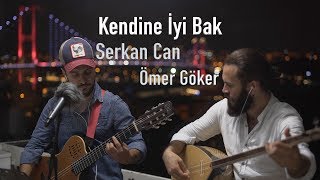 Kendine İyi Bak - Serkan Can