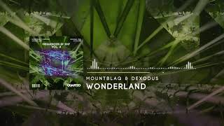 Mountblaq & Dexodus - Wonderland (OUT NOW!) [FREE] (Frequencies EP, Vol. 4)