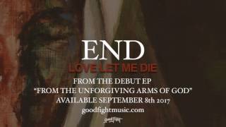 End | Love Let Me Die | Official Stream