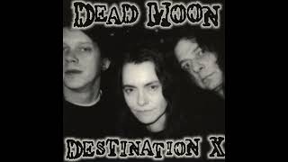 Dead Moon - Destination X 1999 Full Album