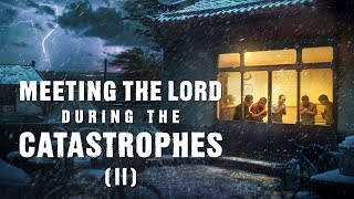 Gospel Movie Trailer | "Meeting the Lord During the Catastrophes" (II)