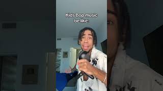 Kids Bop be like