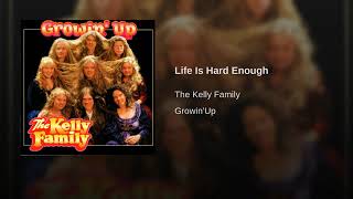 * The Kelly Family * Life Is Hard Enough *