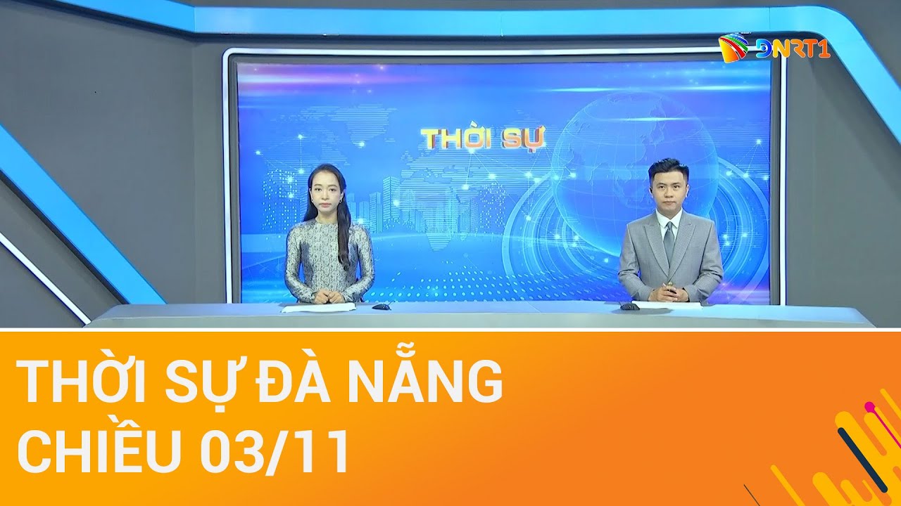🔴 [TRỰC TIẾP] Thời sự Đà Nẵng ngày 03/11 | Tin tức thời sự tổng hợp mới nhất hôm nay