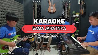 Download lagu SAMA JAHATNYA KARAOKE NADA COWOK Leo Waldy mp3 Download lagu SAMA JAHATNYA KARAOKE NADA COWOK Leo Waldy mp3