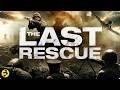 THE LAST RESCUE Trapped Behind Enemy Lines Full Movie