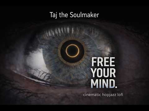 TAJ the Soulmaker -Free your Mind -Cinematic Hopjazz Lofi style