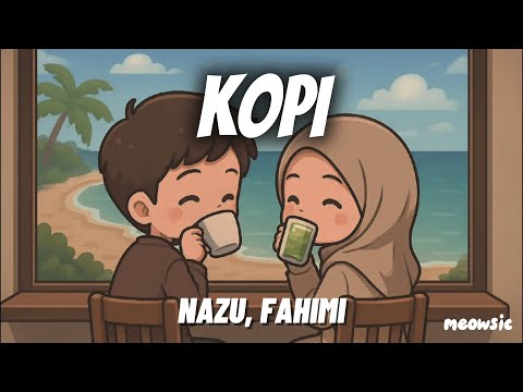 KOPI - NAZU, Fahimi 'Lirik' | oi aku nak tanya ni suka matcha atau suka kopi