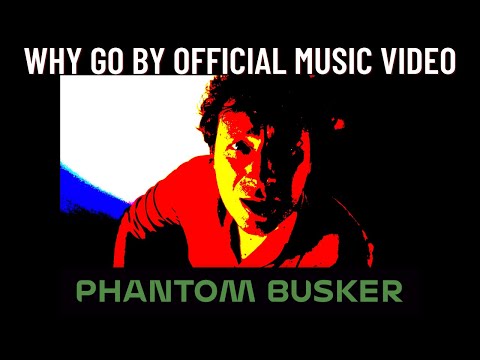 Phantom Busker - Why Go By