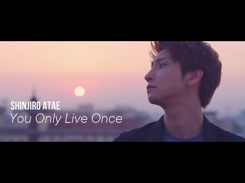 SHINJIRO ATAE (from AAA) / You Only Live Once