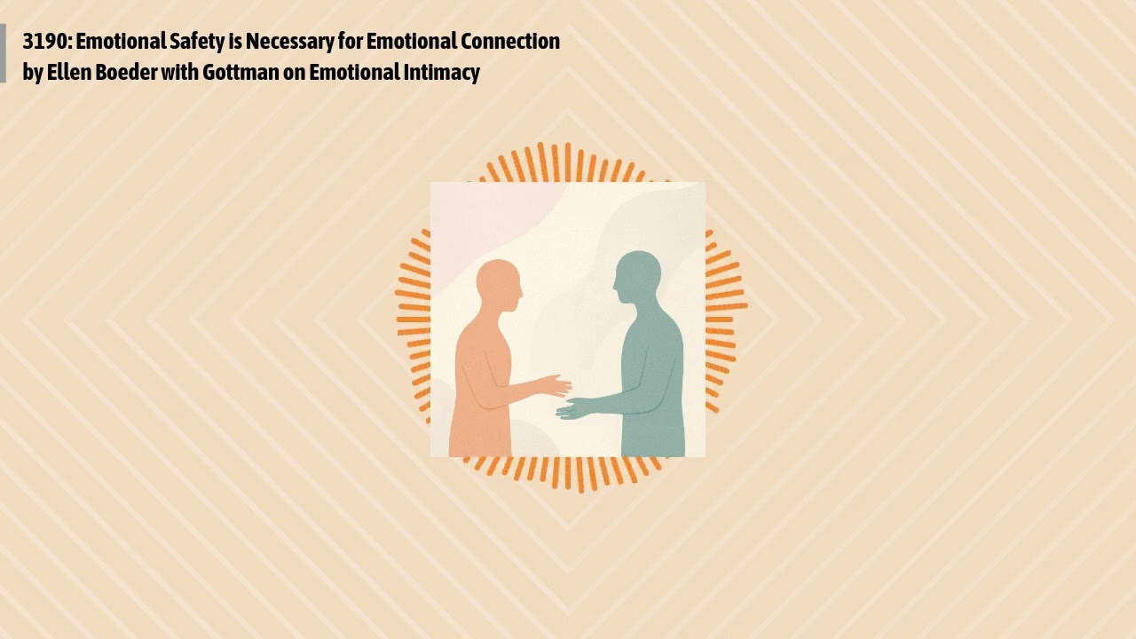3190: Emotional Safety is Necessary for Emotional Connection by Ellen Boeder with Gottman on...