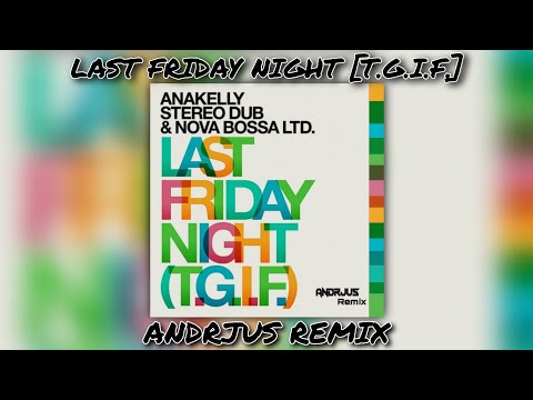 Anakelly - Last Friday Night [T.G.I.F.] (ANDRJUS Remix)