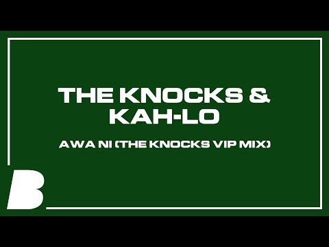 The Knocks & Kah-Lo - Awa Ni (The Knocks VIP Mix)