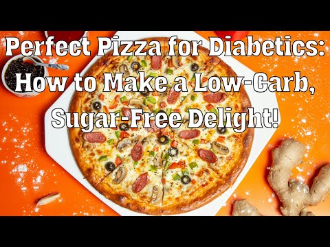 Perfect Pizza for Diabetics: How to Make a Low-Carb, Sugar-Free Delight!