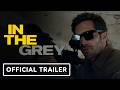 In The Grey Official Trailer 2026 Jake Gyllenhaal Henry Cavill Eiza González