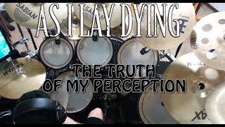 As I Lay Dying- THE TRUTH OF MY PERCEPTION - DRUM COVER - by Christian KRISHATE