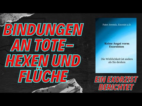 Bonds to the dead - Witches' curses - an exorcist reports - Invitation to the men of Germany