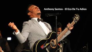 Anthony Santos  - El Eco De Tu Adiós