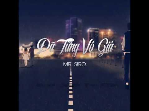 Đã Từng Vô Giá - Mr. Siro ( Lyrics )