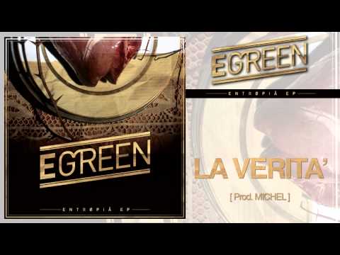 Egreen - La Verità [prod. Michel] - Entropia Ep #02