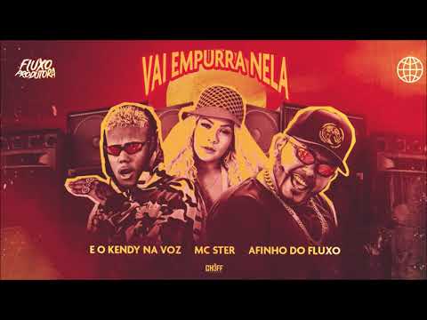 AFINHO DO FLUXO, EOO KENDY E MC STER - VAI EMPURRA NELA - REMIX BREGA FUNK