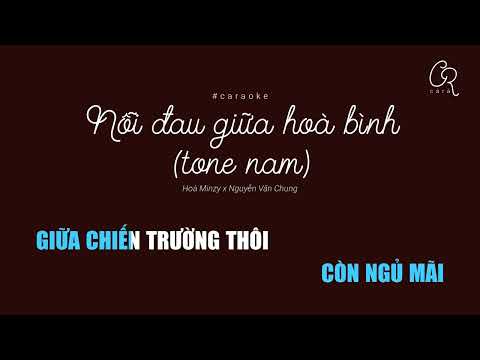 caraoke | Nỗi Đau Giữa Hoà Bình - Hoà Minzy x Nguyễn Văn Chung (tone nam)