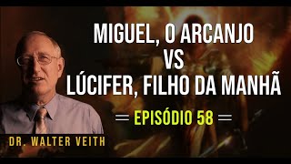 Walter Veith - Miguel, o Arcanjo vs Lúcifer, Filho da Manhã - EP 58