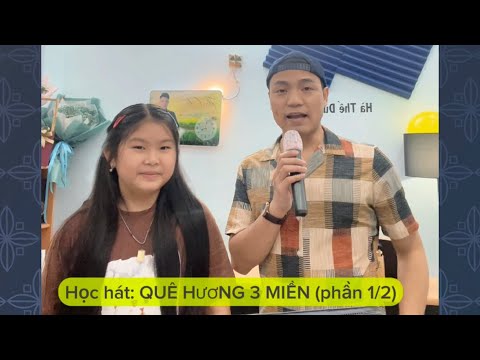 Học hát QUÊ HƯƠNG BA MIỀN (phần 1/2) cùng Dũng & bé Doanh Doanh