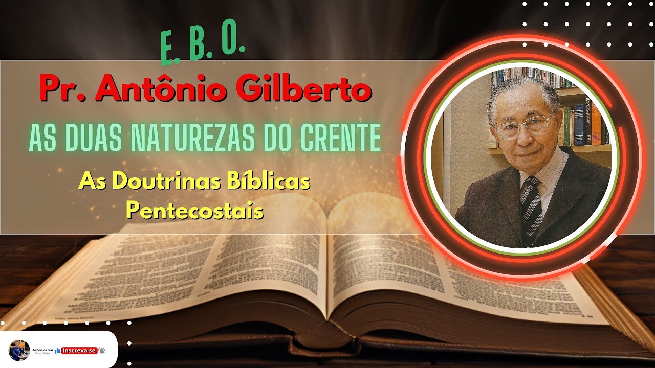 Pr Antônio Gilberto - As duas naturezas do crente. As Doutrinas Bíblicas Pentecostais #pentecostal