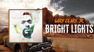 Gary Clark Jr. - Bright Lights | Lyrics
