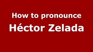 How to pronounce Héctor Zelada