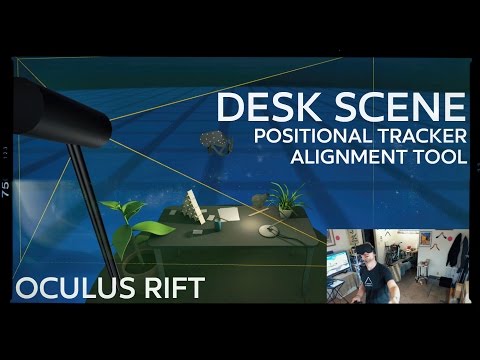 DESK SCENE - Positional Tracker Alignment Tool for Oculus Rift!