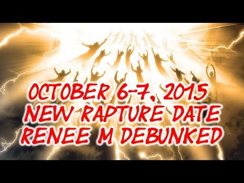 October 6-7, 2015 New Rapture Date | Renee M Debunked