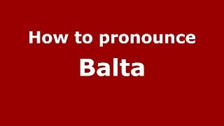 How to pronounce Balta