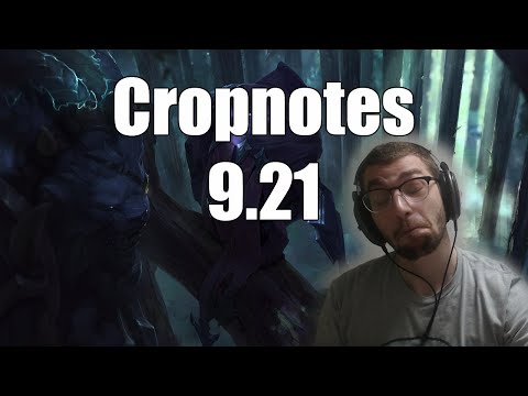 Cropnotes 9.21 League of Legends Patch Rundown/Discussion
