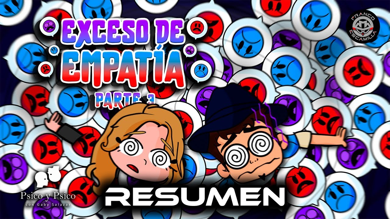 RESUMEN | Psico y Psico.- Exceso de empatía Pt.3
