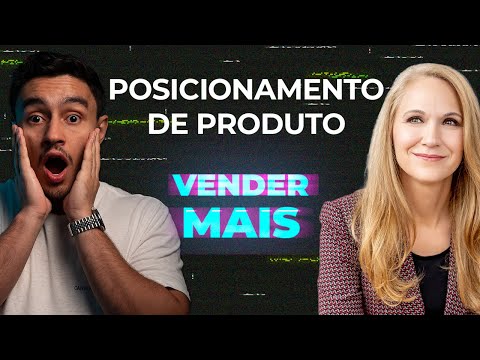 Como criar um Posicionamento de Produto que vende Mais? April Dunford explica o passo a passo.