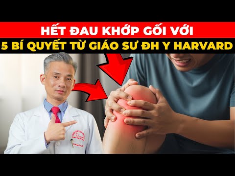KHỎI ĐAU KHỚP GỐI HOÀN TOÀN sau 30 ngày - 5 BÍ QUYẾT từ Giáo sư Harvard