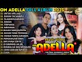OM ADELLA FULL ALBUM TERBARU 2025 UNTUK APA LAGI BUKAN TAK MAMPU TAJAMNYA KARANG DINGIN