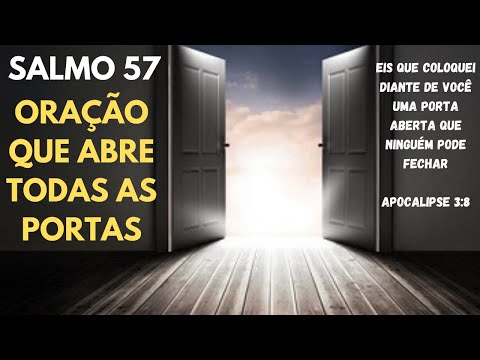 SALMO 57 ORAÇÃO QUE ABRE TODAS AS PORTAS