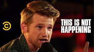 This Is Not Happening - Will Weldon - The Worst Second Date Ever  - Uncensored