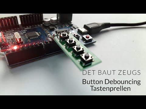 Det baut Zeugs - Button Debouncing / Tasterprellen