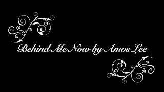 Behind Me Now - Amos Lee Lyric - Video