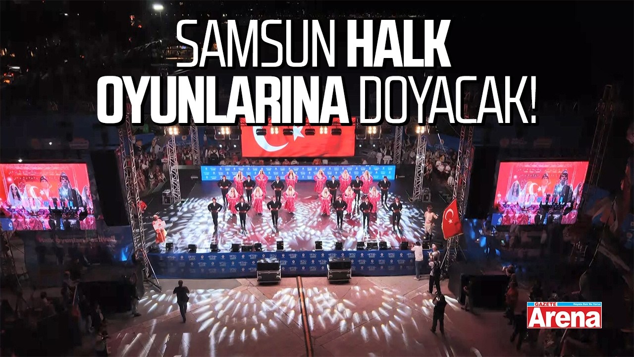 Samsun 36. Uluslararası Halk Oyunları Festivali nefes kesiyor