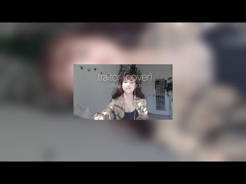 traitor (cover) by olivia rodrigo