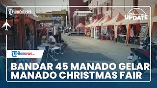 Kawasan Kuliner Bandar 45 Gelar Manado Christmas Fair, Banyak Menu Makanan hingga Beragam Hiburan
