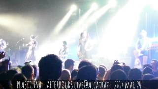 PLASTILINA - AFTERHOURS live@Alcatraz - 2014 mar.24