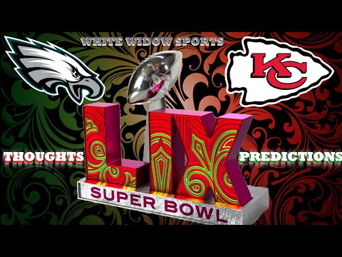 Super Bowl LIX Thoughts & Predictions - White Widow Sports Podcast Snippet