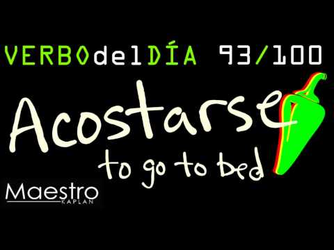 Verb of the day     ACOSTARSE  – TO GO TO BE    93/100