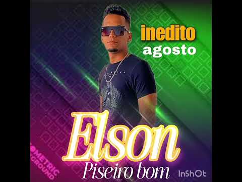 ELSON PISEIRO BOM . INEDITO AGOSTO